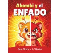 Abombi y el enfado: Un cuento sobre rabietas para niños y niñas. Educación emocional infantil para comprender el enfado y acompañar las emociones intensas (4-7 años)