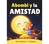 Abombi y la amistad: Un cuento sobre la amistad para niños y niñas. Educación emocional para aprender a hacer amigos y comprender las relaciones en la infancia (4-7 años)