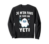 Abominable Homme des neiges Je m'en Fous Je suis Un yéti Sweatshirt