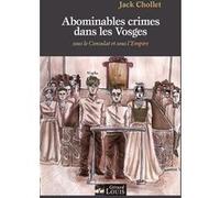 Abominables crimes dans les vosges Jack Chollet (Auteur)