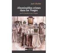 Abominables crimes dans les Vosges: Sous le Consulat et sous l'Empire