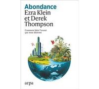 Abondance - Comment bâtir l'avenir que nous désirons Ezra Klein (Auteur), Derek Thompson (Auteur), Marguerite Catala (Traduction)