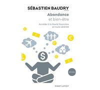 Abondance et bien-être: Accéder à la liberté financière en toute sérénité