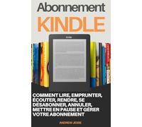 Abonnement Kindle: Comment lire, emprunter, écouter, rendre, se désabonner, annuler, mettre en pause et gérer votre abonnement