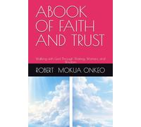 ABOOK OF FAITH AND TRUST: Walking with God Through Waiting, Warfare, and Wisdom