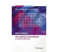 Abord clinique des urgences traumatiques au cabinet du généraliste Jean-Claude Pire (Auteur), Carole Carolet (Auteur)