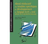 Abord rééducatif des troubles spécifiques du développement du langage écrit et oral Apport de la neuropsychologie - Valérie Bon - Solal Eds - broché - Manuel