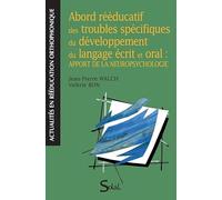 Abord rééducatif des troubles spécifiques du développement du langage écrit et oral: Apport de la neuropsychologie