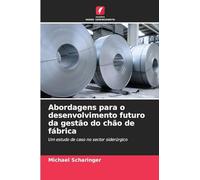 Abordagens para o desenvolvimento futuro da gestão do chão de fábrica