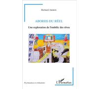 Richard Abibon – Abords du réel – Une exploration de l'ombilic des rêves – Broché