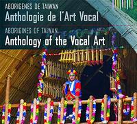 Aborigènes de Taïwan – Anthologie de l'art vocal