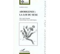 Aborigènes : la loi du sexe Mathilde Annaud (Auteur)
