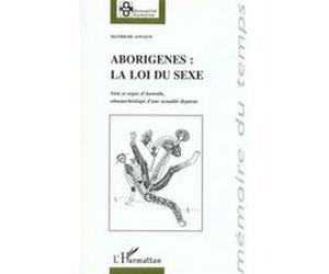 Aborigènes : la loi du sexe Mathilde Annaud (Auteur)
