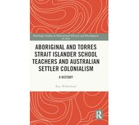 Aboriginal and Torres Strait Islander School Teachers and Australian Settler Colonialism