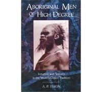 Aboriginal Men of High Degree A. P. Elkin (Auteur)