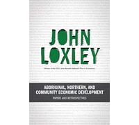 Aboriginal, Northern, And Community Economic Development: Papers And Retrospectives