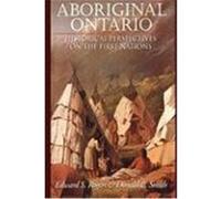 Aboriginal Ontario: Historical Perspectives on the First Nations