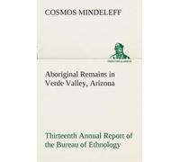 Aboriginal Remains In Verde Valley, Arizona Thirteenth Annual Report Of The Bureau Of Ethnology To The Secretary Of The Smithsonian Institution, 1891-92, Government Printing Office, Washington, 1896, 