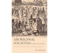 Aboriginal Societies And The Common Law P.G. MCHUGH (Auteur)