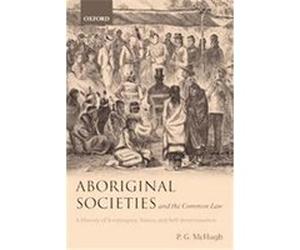 Aboriginal Societies And The Common Law P.G. MCHUGH (Auteur)