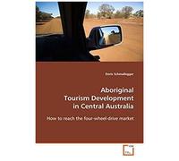 Aboriginal Tourism Development In Central Australia: How To Reach The Four-Wheel-Drive Market