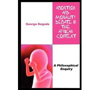 Abortion And Morality Debate In The African Context. A Philosophical Enquiry