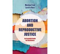 Abortion and Reproductive Justice An Essential Guide for Resistance - Marlene Gerber Fried - University of California Press - ebook (ePub) - Livre