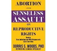 Abortion And The Senseless Assault On Reproductive Rights