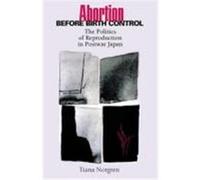Abortion Before Birth Control, Studies of the East Asian Institute Tiana Norgren (Auteur)