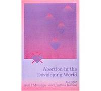 Abortion in the Developing World Axel I. Mundigo, Cynthia Indriso (Auteur)