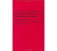 Abortion Politics In The Federal Courts