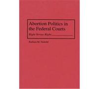 Abortion Politics in the Federal Courts Barbara M. Yarnold (Auteur)
