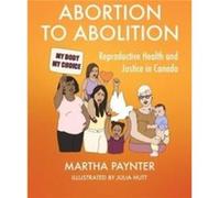 Abortion to Abolition by Martha Paynter Martha Paynter (Auteur)
