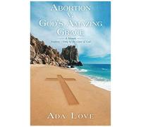Abortion V. God's Amazing Grace