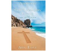 Abortion V. God's Amazing Grace