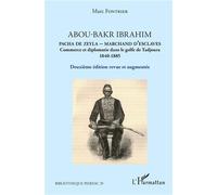 Abou-Bakr Ibrahim. Pacha de Zeyla - Marchand d'esclaves Commerce et diplomatie dans le golfe de Tadjoura (1840-1885) - Deuxième édition revue et augmentée - Marc Fontrier - L'harmattan - broché - Essa