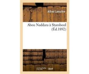 Abou Naddara à Stamboul Alfred Lemaître (Auteur)