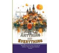 About Anything and Everything Illustrated Storybook ten short novels each distinct and especially fascinating for young readers 612 - Victoria Harwood - V Victoria HarwoodVictoria Harwood (Auteur)