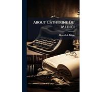 About Catherine De' Medici
