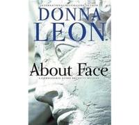 About Face : A Commissario Guido Brunetti Mystery Donna Leon (Auteur)
