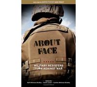 About Face: Military Resisters Turn Against War