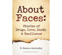 About Faces: Stories of Drugs, Love, Death and Redemption