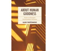 About Human Goodness: Essays on Emergent Psychoanalytic Literature