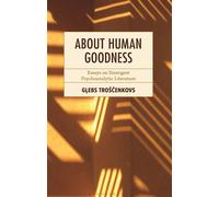 About Human Goodness Essays on Emergent Psychoanalytic Literature - Glebs Troscenkovs - Bloomsbury Academic - ebook (ePub) - Livre