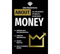 About Money: All the Secrets of Wealth in One Book