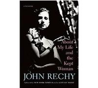 About My Life and the Kept Woman John Rechy (Auteur)