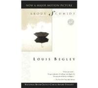 About Schmidt, Ballantine Reader's Circle Louis Begley (Auteur)