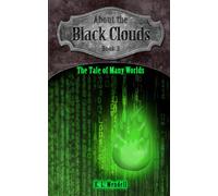 About The Black Clouds, Book 3, The Tale Of Many Worlds