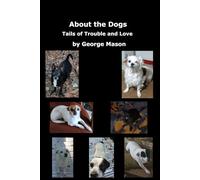 About the Dogs: Tails of Trouble and Love
