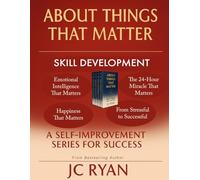About Things That Matter - Skill Development: Emotional Intelligence, Happiness, Daily Miracles, and Transforming Stress for Real Success